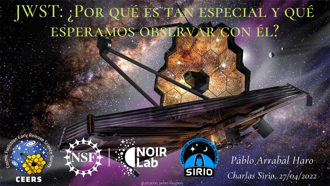 Charlas Sirio Online: "JWST: ¿Por qué es tan especial y qué esperamos observar con él?" April 2022